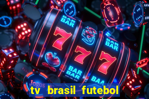 tv brasil futebol da hora